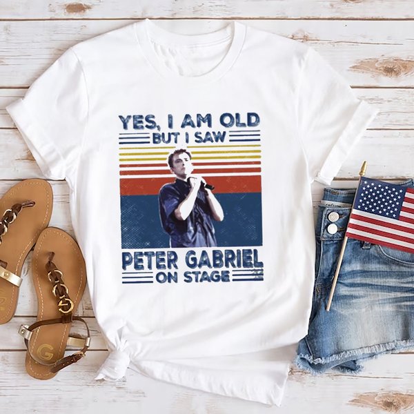 I'm Old But I Saw Peter Gabriel On Stage Shirt-image