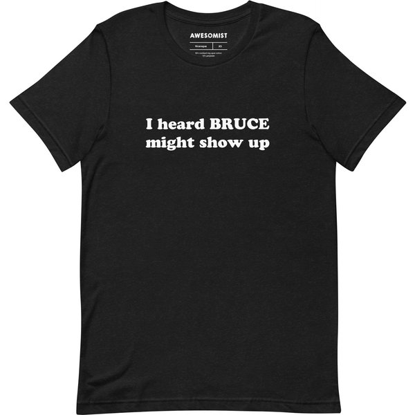 I Heard Bruce Might Show Up T-Shirt-image