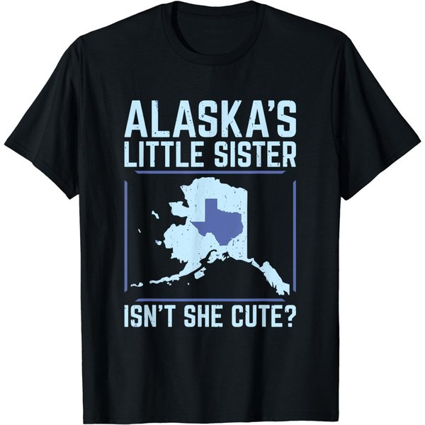 Alaska's Little Sister Isn't She Cute Texas T Shirt-image