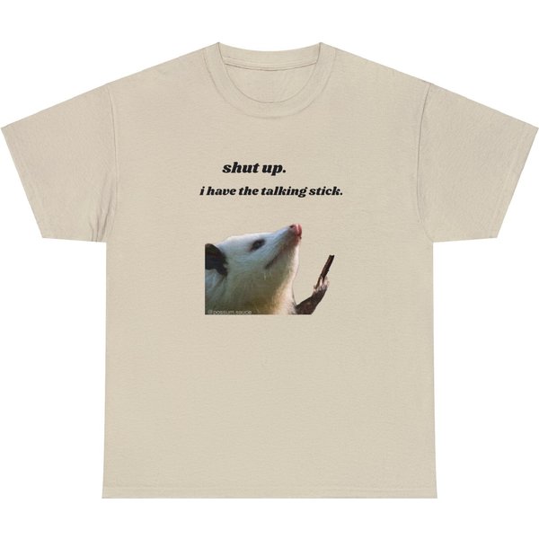Shut Up I Have The Talking Stick Possum Meme Shirt-image