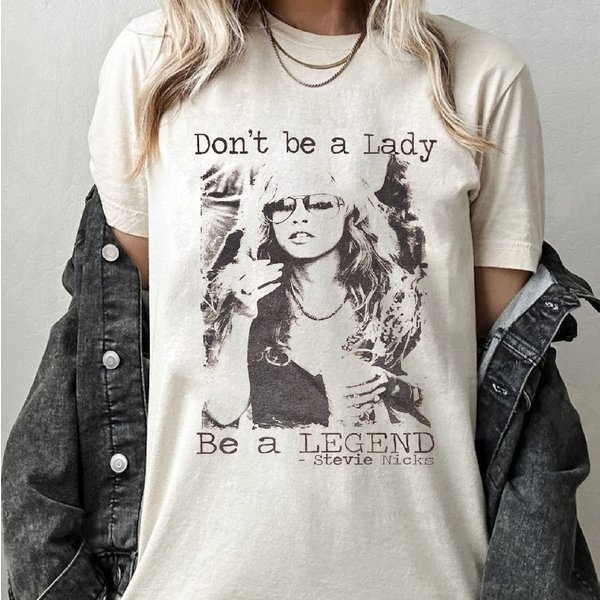 Don't Be A Lady Be A Legend Stevie Nicks Shirt-image