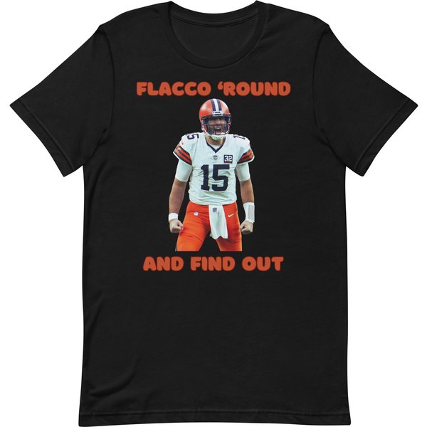 Flacco 'Round And Find Out Unisex T-Shirt-image