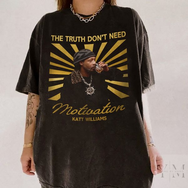Katt Williams The Truth Dont Need Motivation Shirt, 2024 Standing On Business Tshirt-image