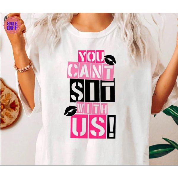 You Can't Sit With Us Shirt, Mean Girls Shirt, Funny Memes Tee-image