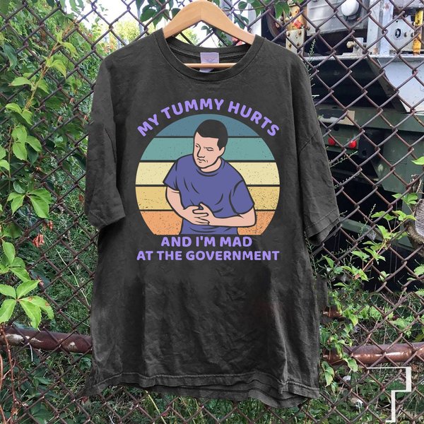 My Tummy Hurts And I'm Mad At The Government Tshirt, Funny Meme T Shirt-image