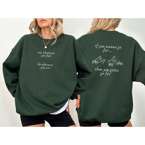 You're Gonna Go Far Inspired Women's Sweatshirt "say Whatever You Feel Be Wherever You Are"