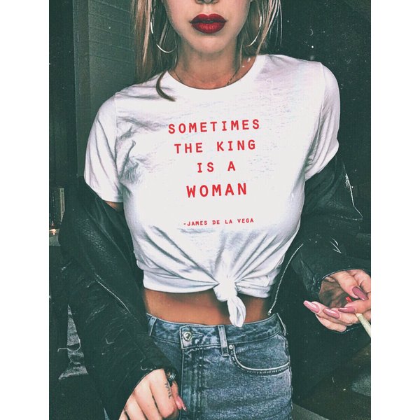 Sometimes A King Is A Woman Quote Feminist T-Shirt-image