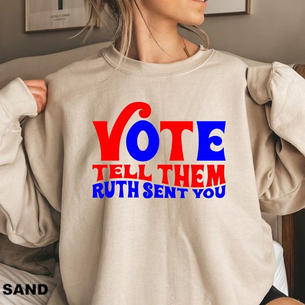 Vote Sweatshirt Vote Tell Them Ruth Sent You Sweatshirt-image
