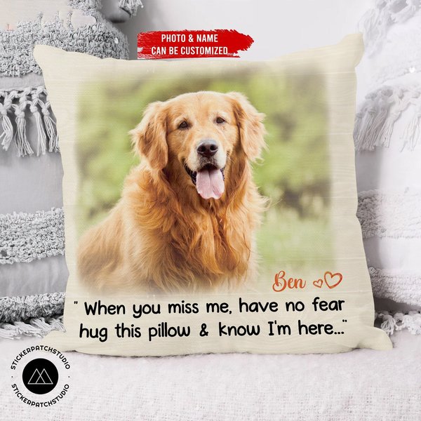 When You Miss Me Have No Fear - Personalized Pillow, Pet Loss Custom Pillow