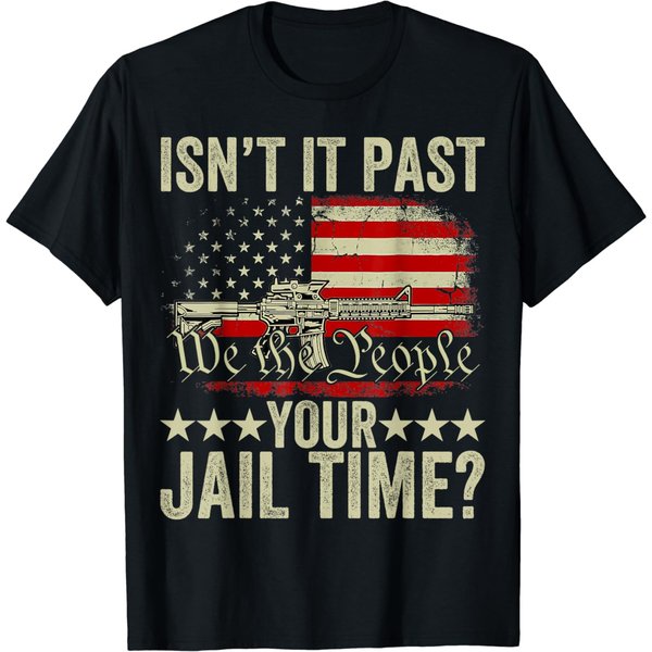 Isn't It Past Your Jail Time T-Shirt-image