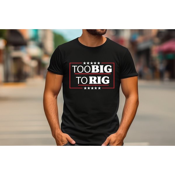 Too Big To Rig Shirt Trump 2024 Shirt, Take America Back Trump President Shirt-image