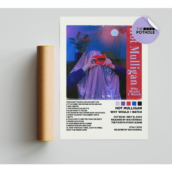 Hot Mulligan Posters / Why Would I Watch Poster-image