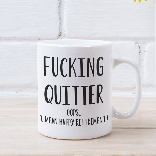 Retirement Gift Fucking Quitter I Mean Happy Retirement Funny Retirement Gifts Retirement Mug