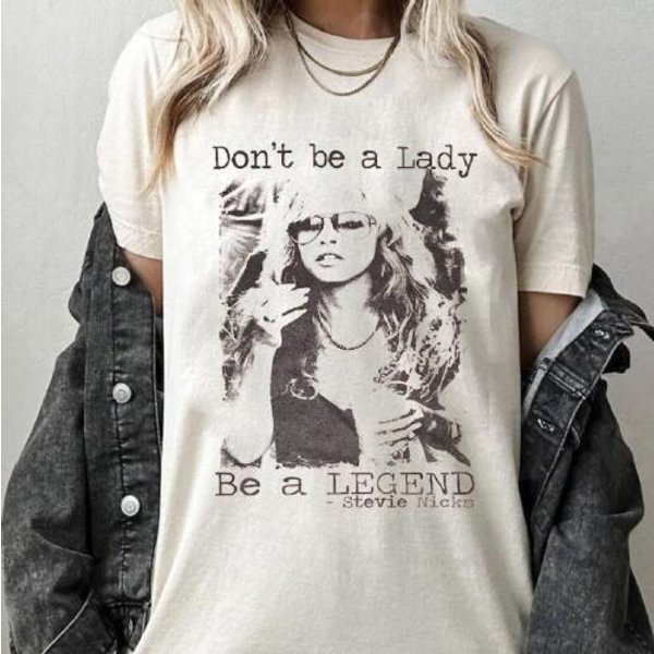 Don T Be A Lady Be A Legend Stevie Nicks Shirt-image