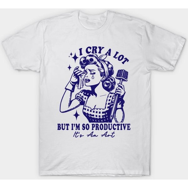 I Cry A Lot But I Am So Productive T-Shirt-image