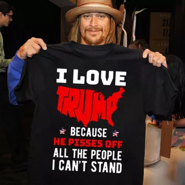 I Love Trump Because He Pisses Of All The People I Can't Stand T-Shirt-image