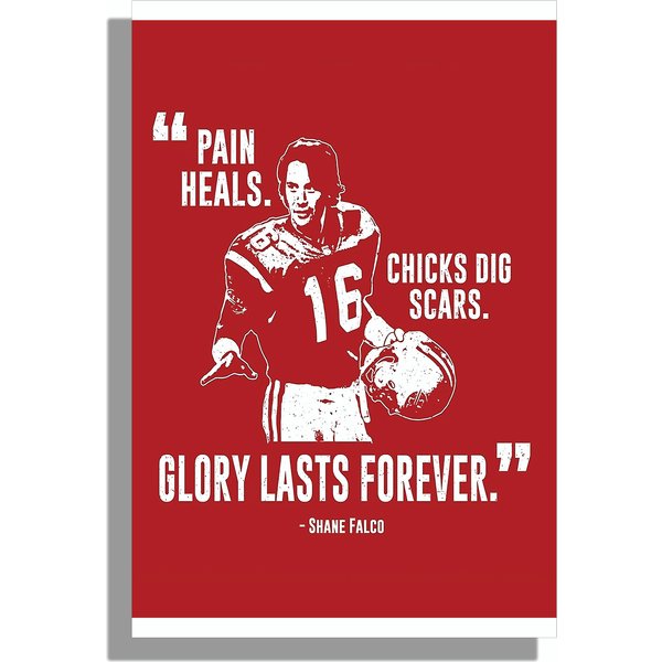 Shane Falco - Pain Heals, Chicks Dig Scars, Glory Lasts Forever Graphic Poster Premium Matte Vertical Poster-image