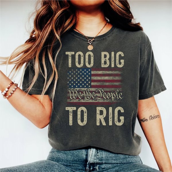 Too Big To Rig Election Shirt, Us Election, President Supporter Shirt-image