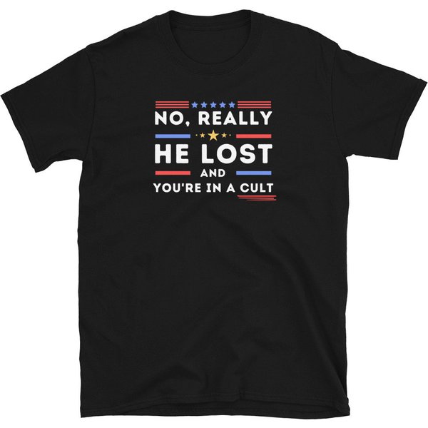 No Really He Lost You're In A Cult T-Shirt, He Lost You're In A Cult Tee Shirt-image