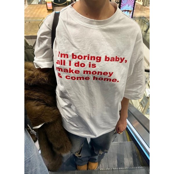 Im Boring Baby All I Do Is Make Money Come Home Tshirt, Baggy Fit Graphic Tee-image