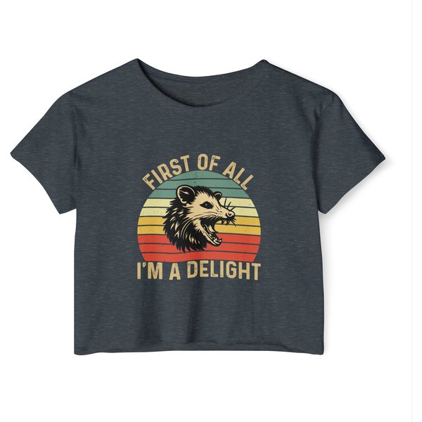 First Of All I'm A Delight Women's Festival Crop Top, Women's Cropped T-Shirt, Funny Possum Shirt-image
