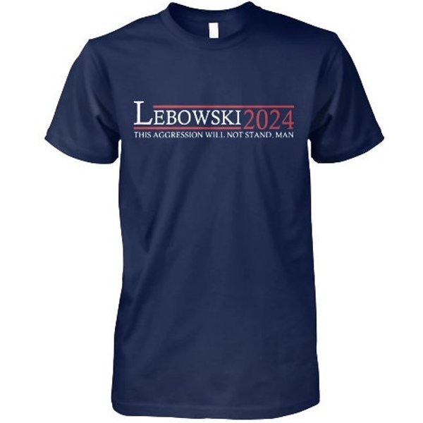 Lebowski 2024 This Aggression Will Not Stand Man Shirt-image