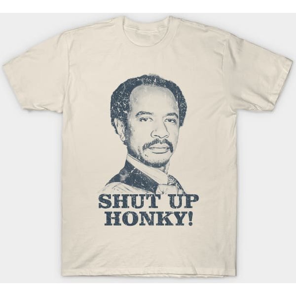 Shut Up Honky! - The Jeffersons - Shut Up Honky - T-Shirt-image
