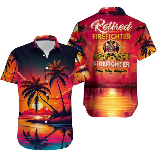 Retired Firefighter Like A Regular Firefighter Only Way Happier 3D Hawaii Shirt-image
