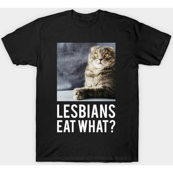 Lesbians Eat What? - Lesbians Eat What - T-Shirt-image