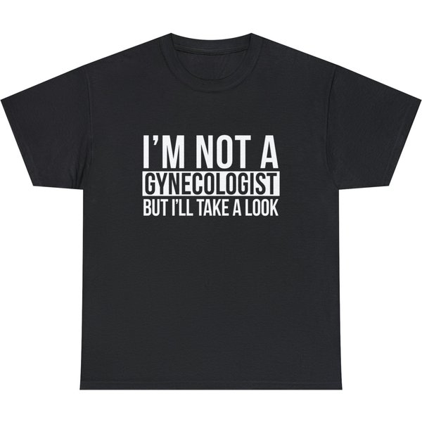 Im Not A Gynecologist But Ill Take A Look Meme Tee-image