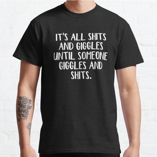 It's All Shits And Giggles Until Someone Giggles And Shits-image