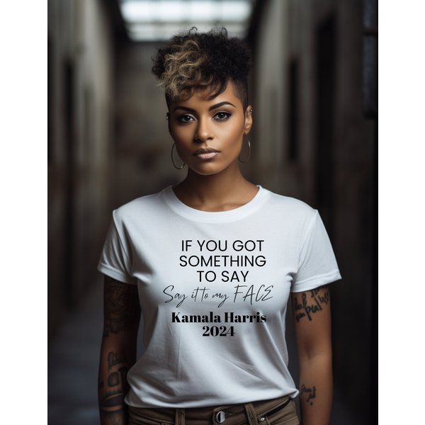 Kamala Harris Png,Got Something To Say Say It To My Face Quote, Kamala Harris-image