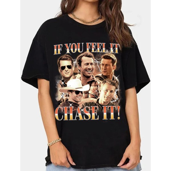 If You Feel It Chase It Glen Powell Shirt, If You Feel It Chase It Shirt-image