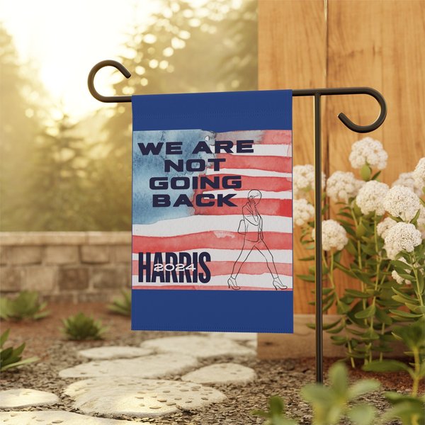 We Are Not Going Back Kamala Harris 2024 President Election Garden & House Flag-image