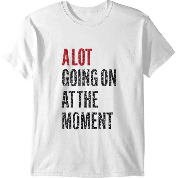 A Lot Going On At The Moment Shirt-image