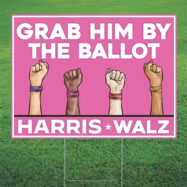 Grab Him By The Ballot- Kamala Harris-Tim Walz For President 2024 Yard Sign-image