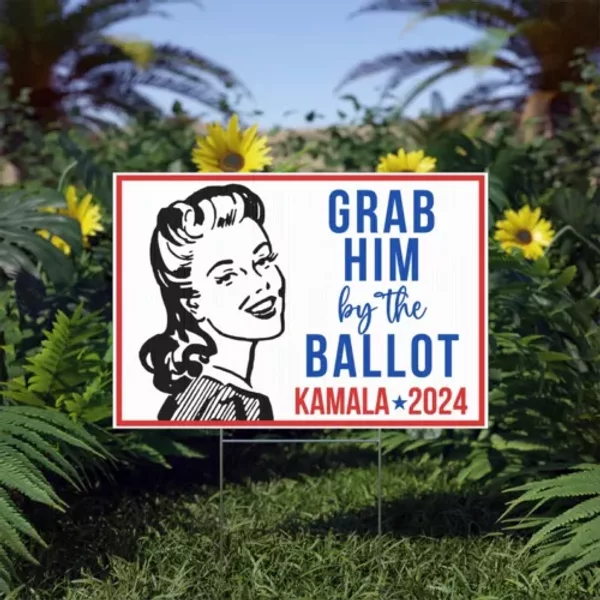 Grab Him By The Ballot Yard Sign-image