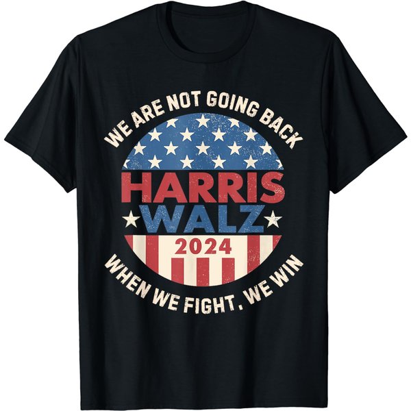 Kamala Harris Tim Walz We Fight We Win We're Not Going Back T-Shirt-image