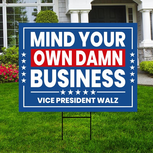 Harris Walz 2024 Yard Sign - Coroplast Mind Your Own Damn Business Signs-image