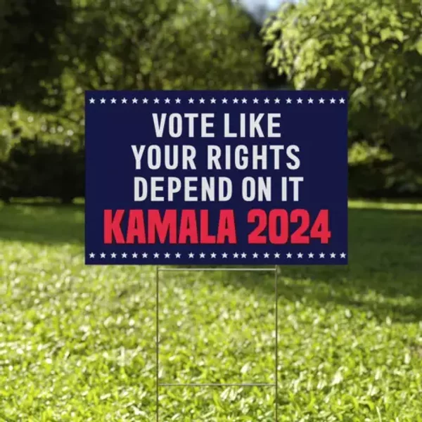 Vote Like Your Rights Depend On It Kamala 2024 Political Voters Yard Sign-image