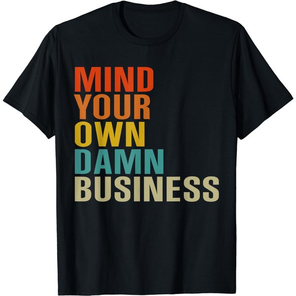 Mind Your Own Damn Business Shirt T-Shirt-image