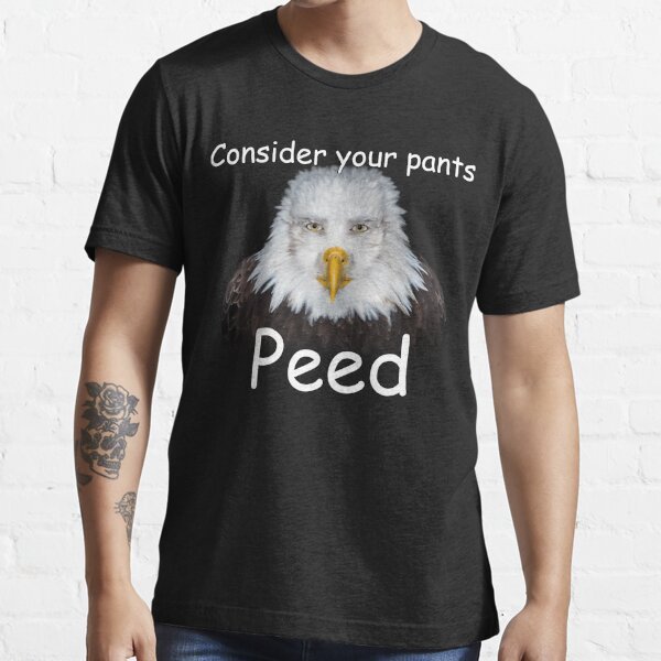 Consider Your Pants Peed Shirt-image