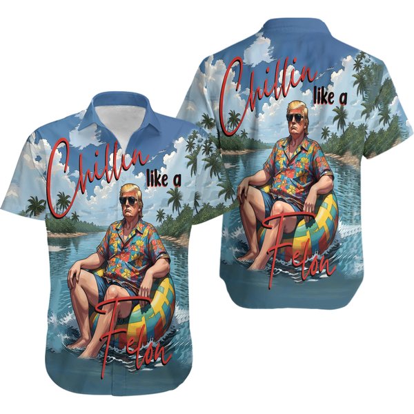 Chillin' Like A Felon Trump Summer 2024 Pro Trump Tropical Hawaiian Shirt-image
