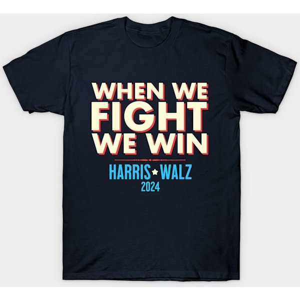 When We Fight, We Win - Harris Walz 2024 - Kamala - T-Shirt-image