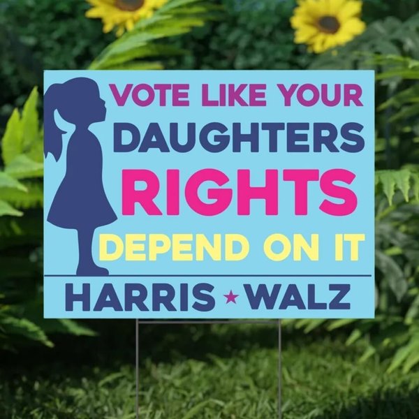 Vote Like Your Daughter's Rights Depend On It Harris Walz Yard Sign-image