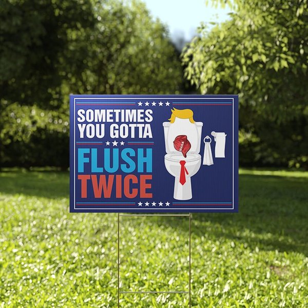 Anti Trump Sometimes You Gotta Flush Twice Yard Sign-image