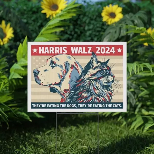 They're Eating The Dogs They're Eating The Cats Harris Walz 2024 Yard Sign-image