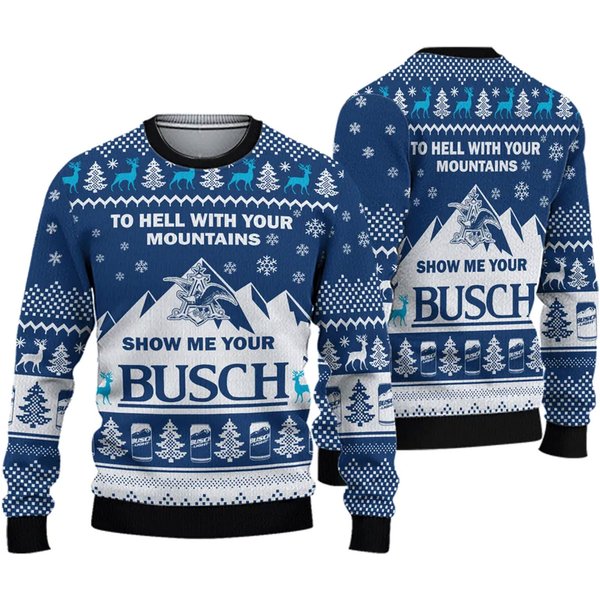 Show Me Your Busch To Hell With Your Mountains Christmas Sweater-image