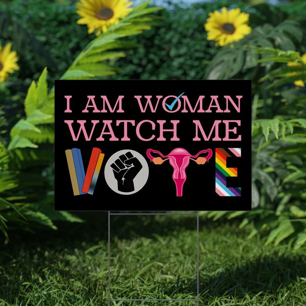 I Am Woman Watch Me Vote Yard Sign Coroplast 2022 Watch Me Vote Sign-image