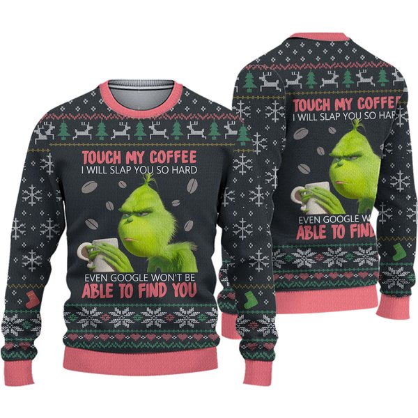 Grinch Don't Touch My Coffee Ugly Christmas Sweater